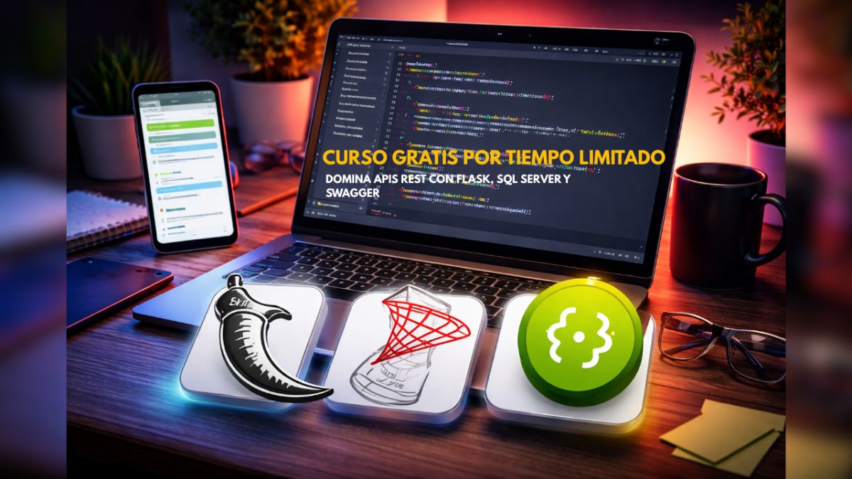 🚨 Curso GRATIS por tiempo limitado: Domina APIs REST con Flask, SQL Server y Swagger